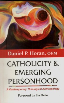 CATOLICITY & EMERGING PERSONHOOD, A Contemporary Theological Anthropology